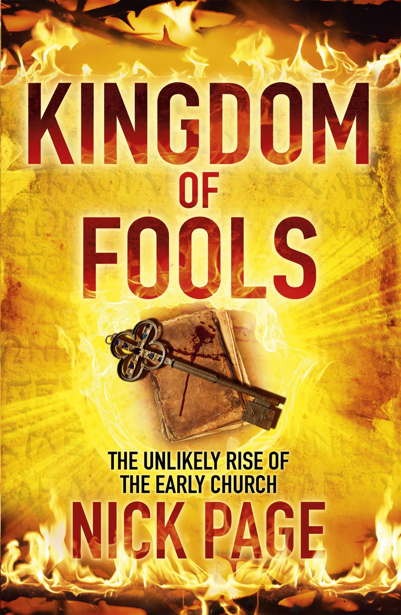 Kingdom of Fools: The Unlikely Rise of the Early Church By Nick .9780340996263