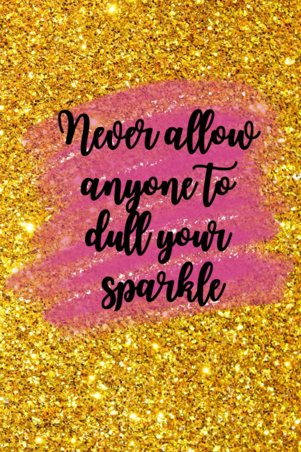 Never Dull Your Sparkle - Vibrant Journal Notebook (6x9)