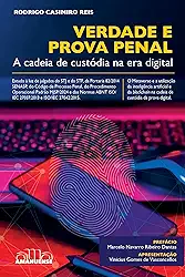 Verdade e Prova Penal: A Cadeia de Custódia na era Digital