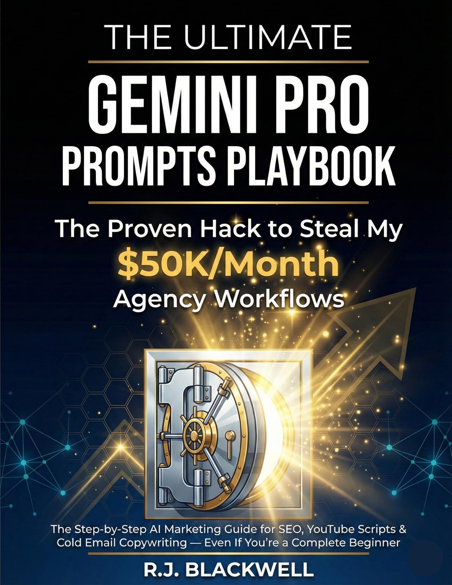 The Ultimate Gemini Pro Prompts Playbook: The Step-by-Step AI Marketing Guide for SEO, YouTube Scripts & Cold Email Copywriting — Even If You're a Complete Beginner