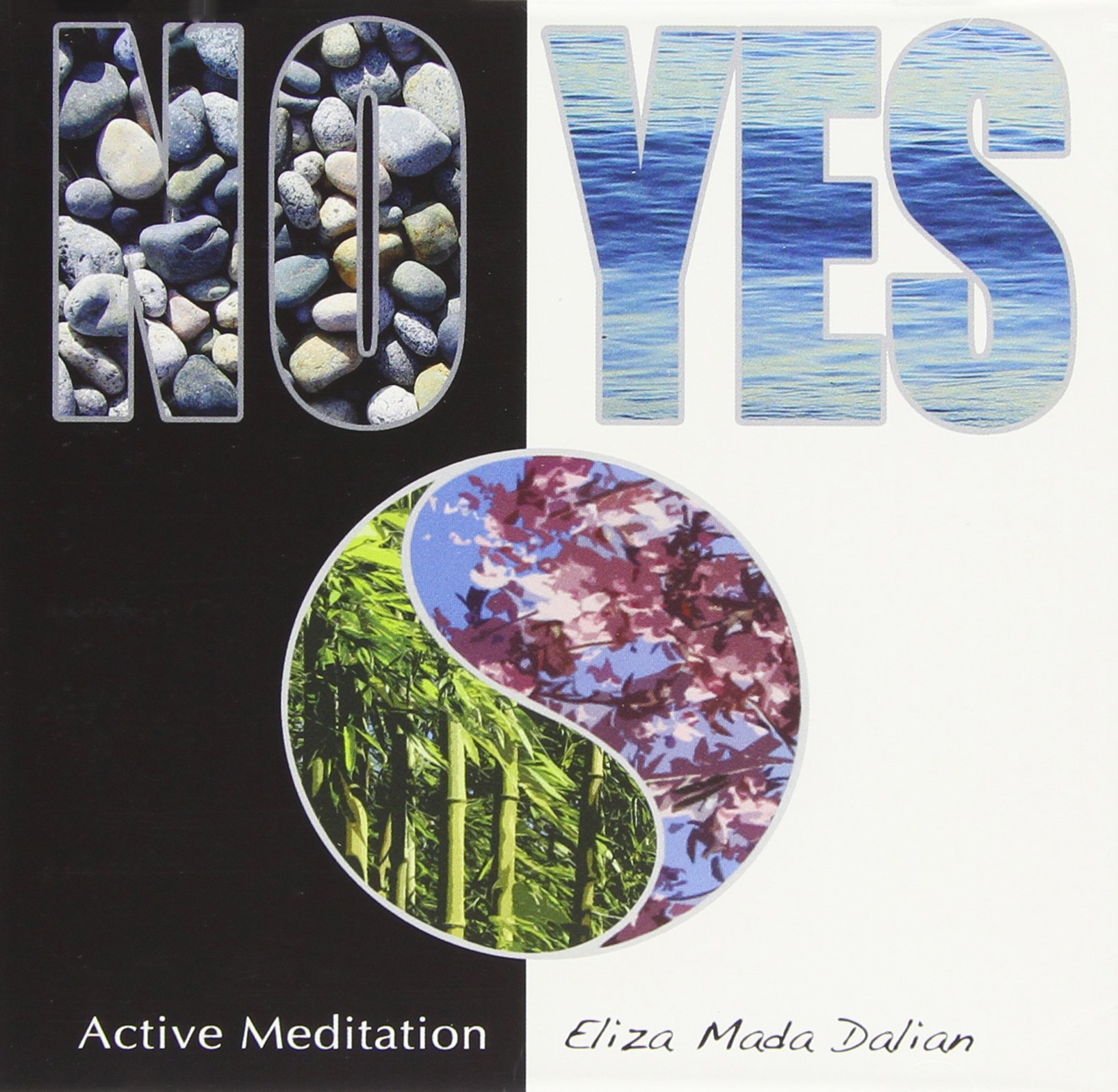 NO-YES Active Meditation to Detoxify the Body of Stress and Negative Emotions and Find Self-acceptance, Inner Peace and Joy. [Audio CD] Eliza Mada Dalian