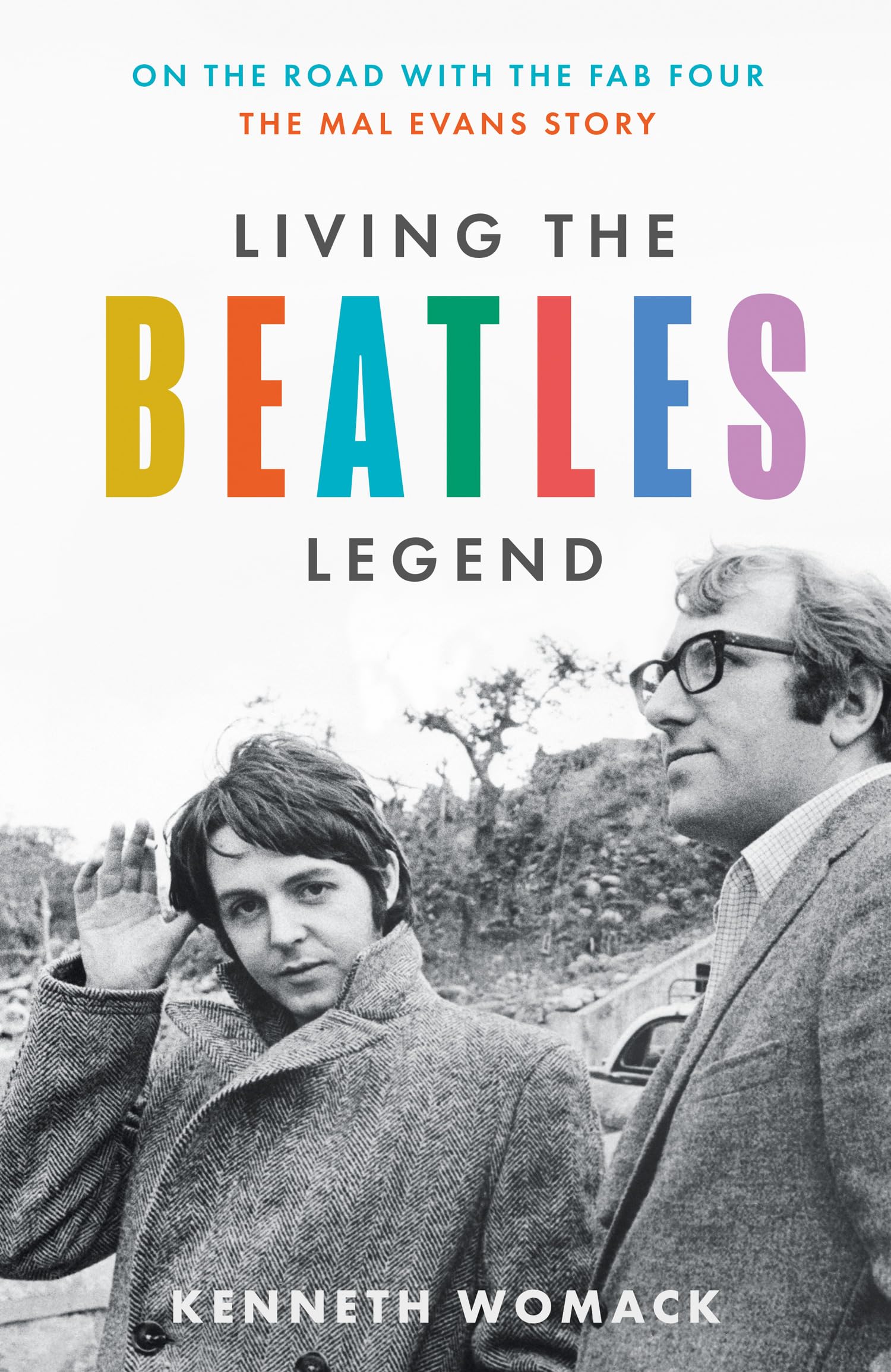 Living the Beatles Legend: The new biography revealing the untold story of Mal Evans, the perfect gift for fans of the Beatles and music history