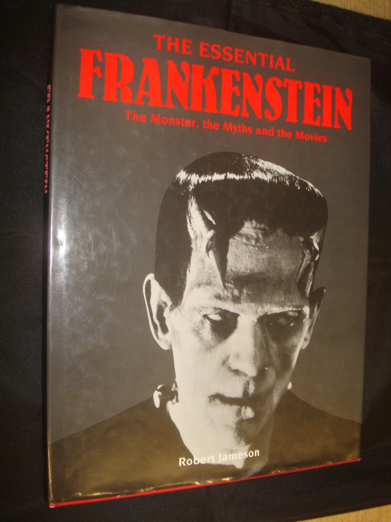 The Essential Frankenstein The Monster, the Myths and the Movies