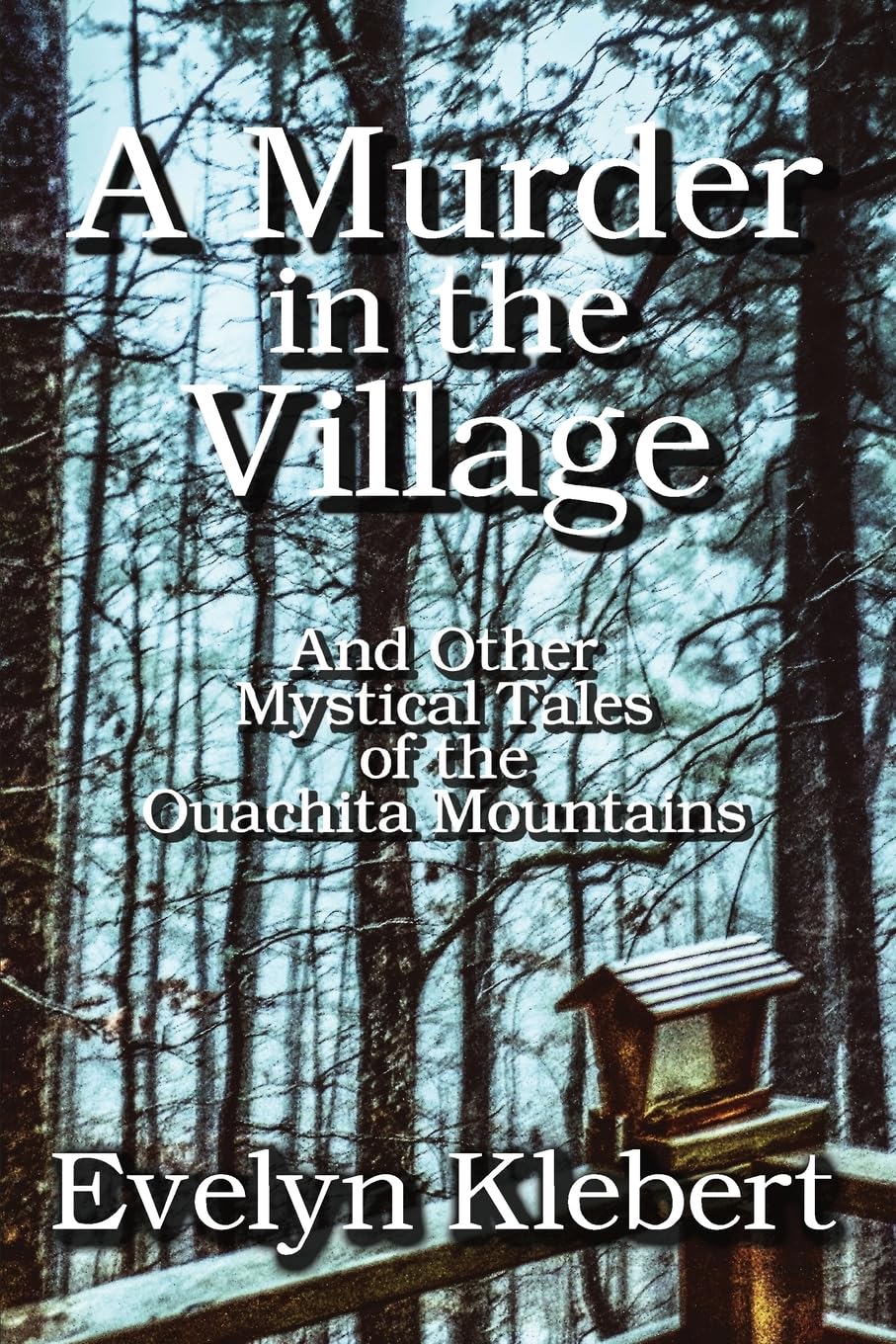 A Murder in the Village: And Other Mystical Tales of the Ouachita Mountains