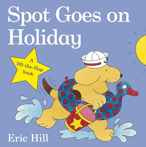 Spot Goes on Holiday (Spot - Original Lift The Flap) [Idioma Inglés]: A lift-the-flap story book for toddlers