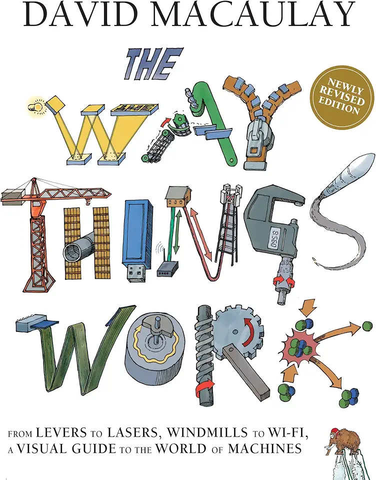 The Way Things Work: Newly Revised Edition: The Ultimate Guide to How Things Work