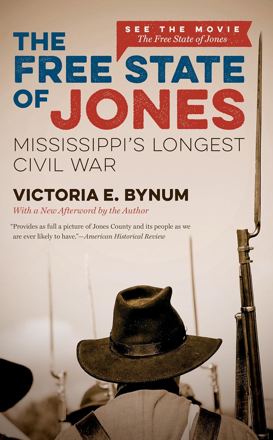 The Free State of Jones, Movie Edition Mississippi's Longest Civil War Bynum, Victoria E