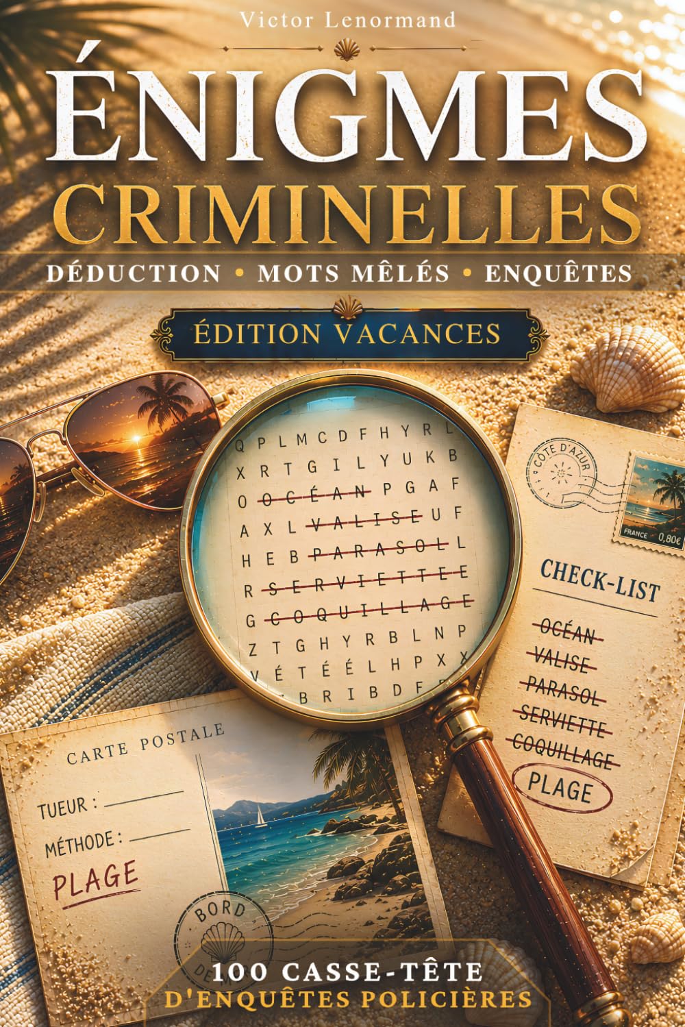 Énigmes criminelles: Cahier de vacances adulte et ados | 100 enquêtes policières à résoudre, mots mêlés et casse-têtes – qui est le coupable ?