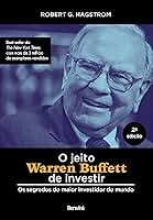O jeito Warren Buffett de investir: Os segredos do maior investidor do mundo