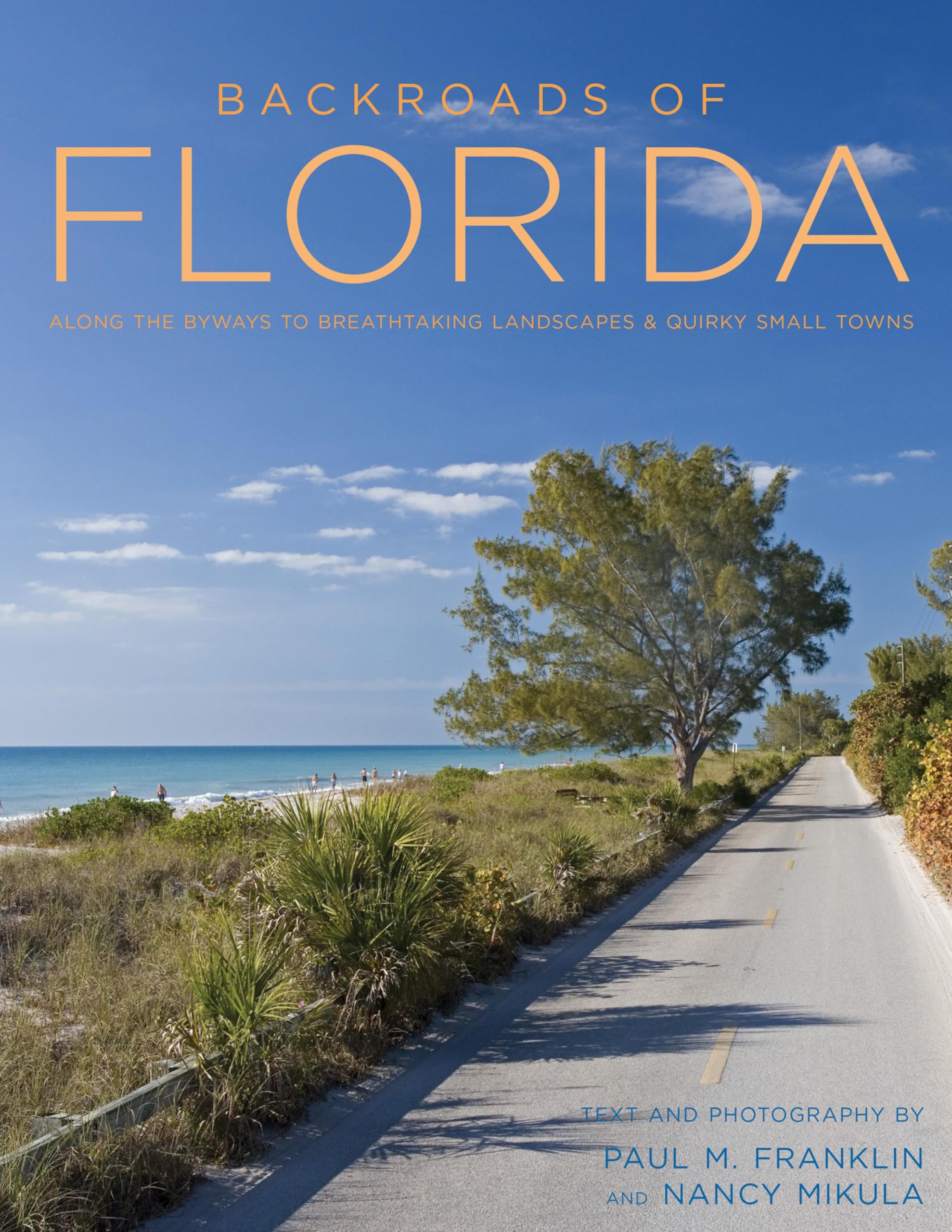 Backroads of Florida: Along the Byways to Breathtaking Landscapes &amp; Quirky Small Towns (Back Roads)