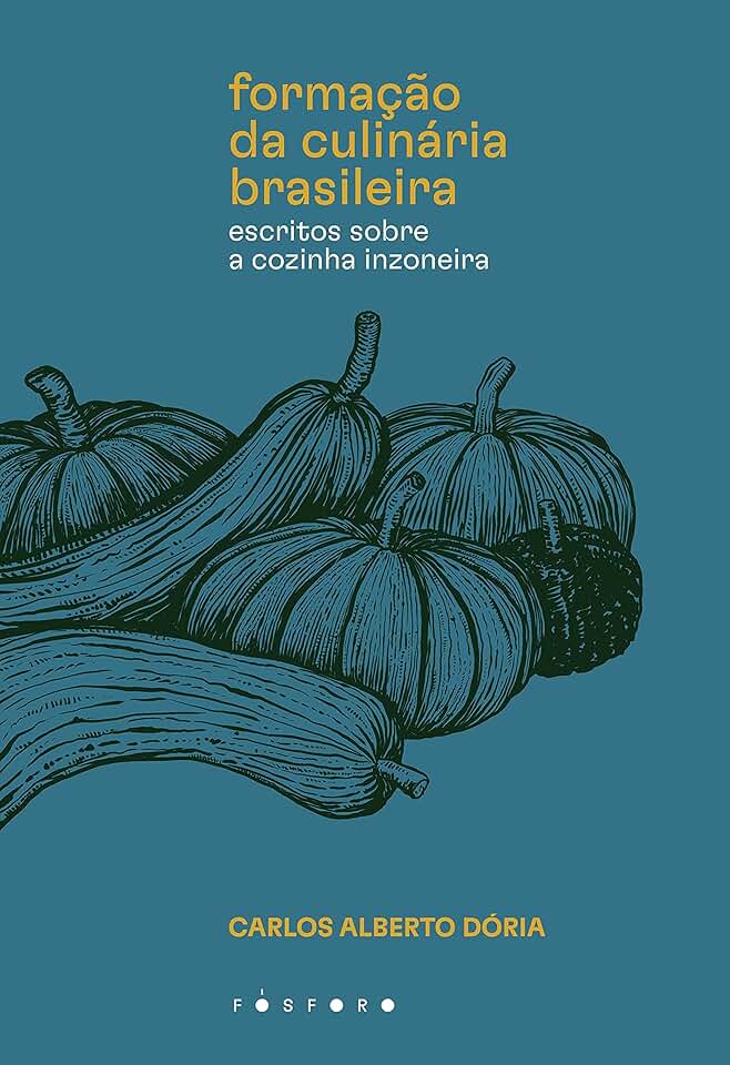 Formação da culinária brasileira: Escritos sobre a cozinha inzoneira