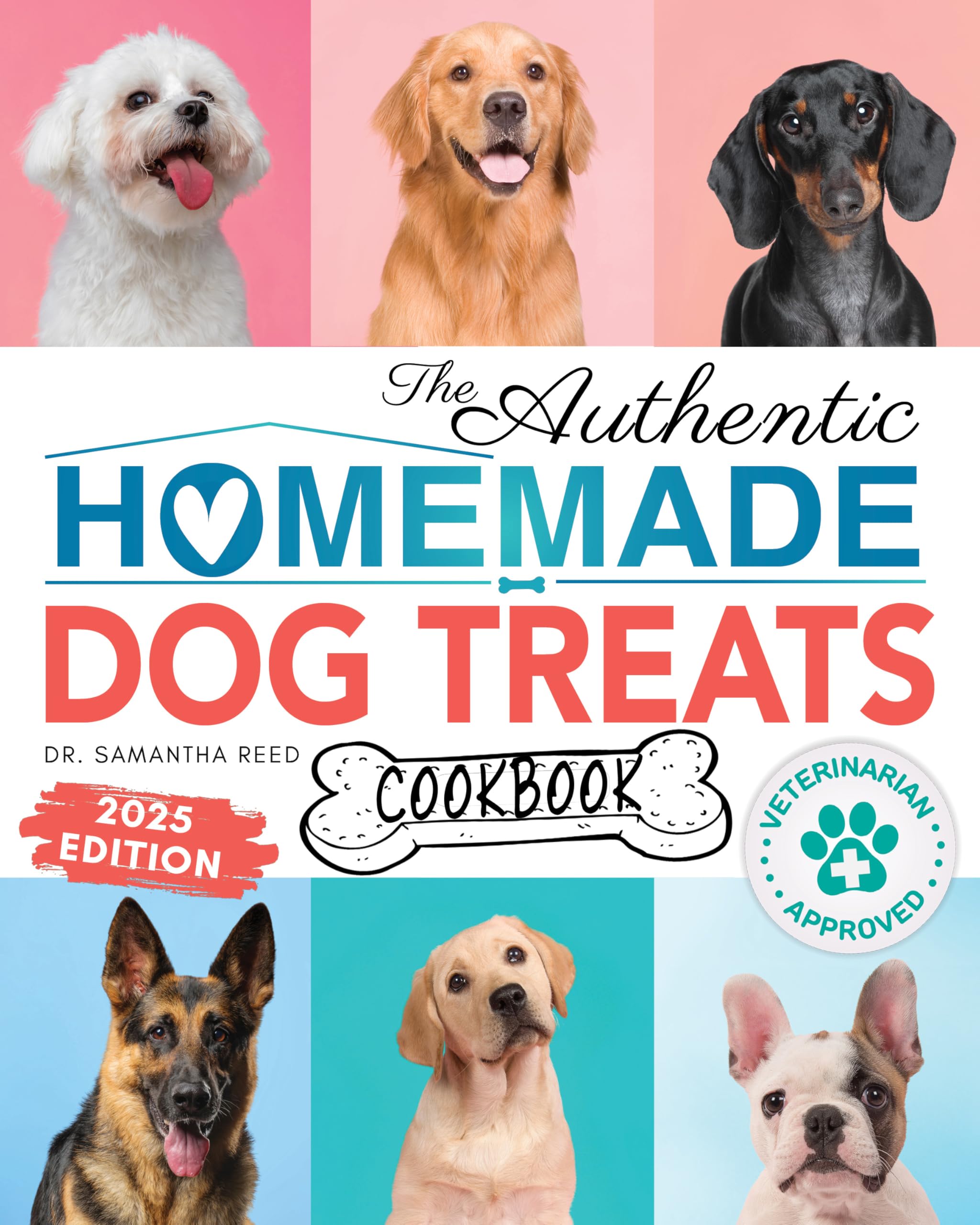 The Authentic Homemade Dog Treats Cookbook: Nutritious, Allergy and Dental-Friendly Recipes With Pantry Staples For Puppies to Seniors (Healthy Homemade Dog Food Cookbook Series 3)
