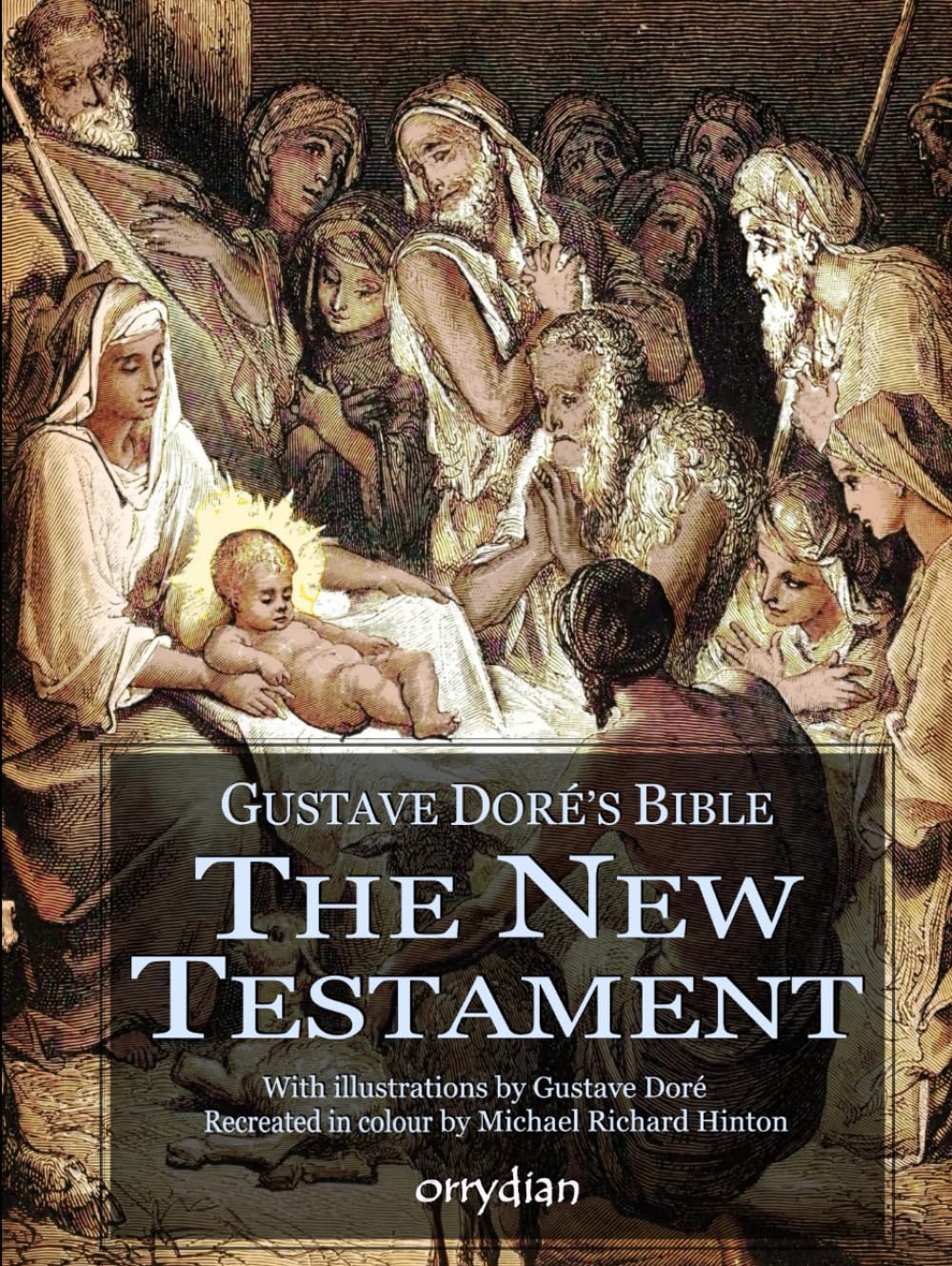 Gustave Doré's Bible: The New Testament: with Gustave Doré's illustrations, fully colourised