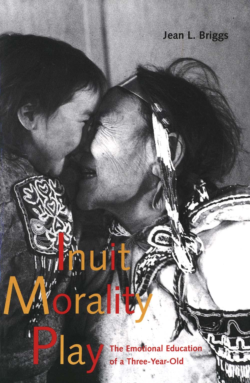 Inuit Morality Play – The Emotional Education of a Three–Year Old