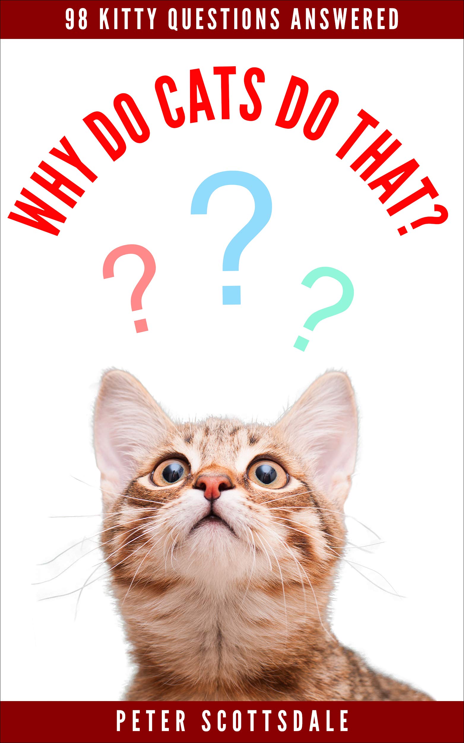 Why Do Cats Do That?: 98 Kitty Questions Answered (How & Why Do Cats Do That?)