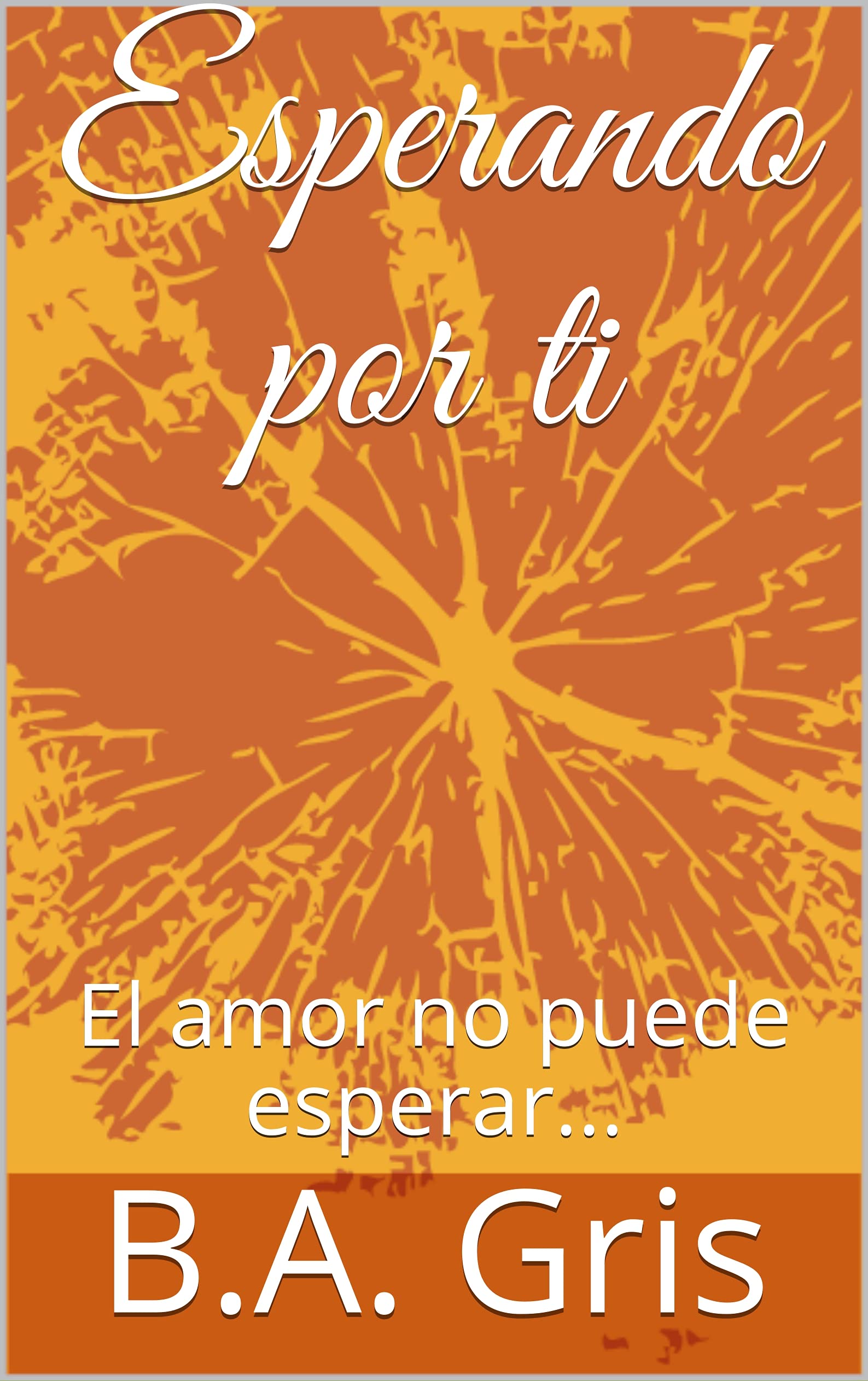 Esperando por ti: El amor no puede esperar... (Spanish Edition)