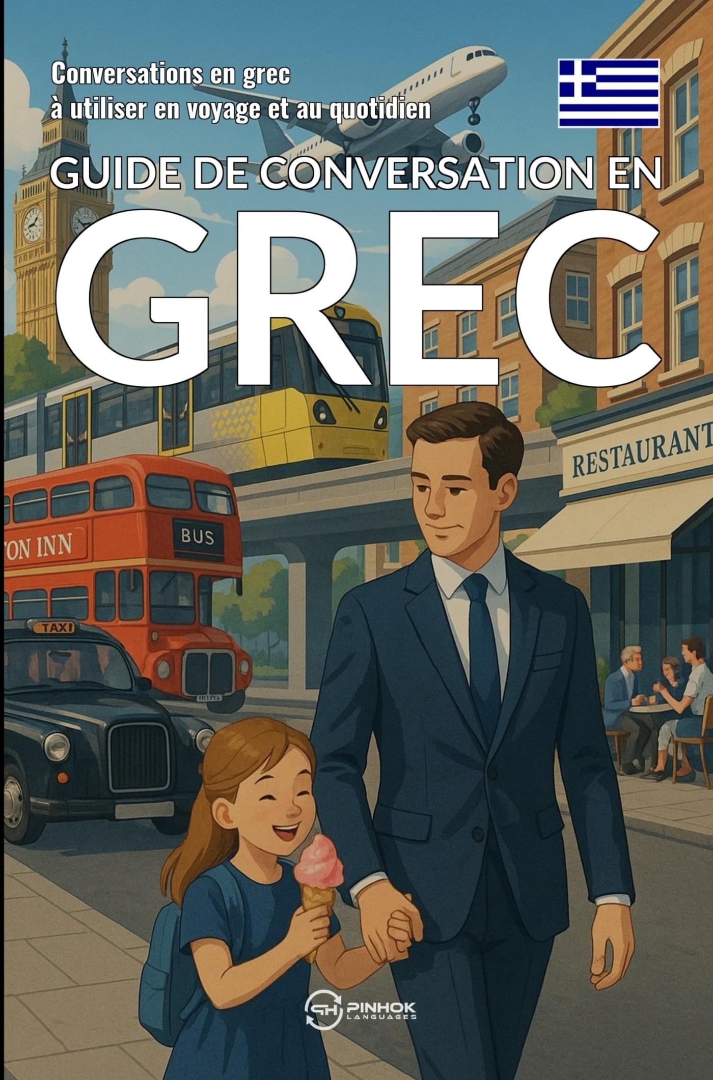 Guide de conversation en grec: Conversations en grec à utiliser en voyage et au quotidien
