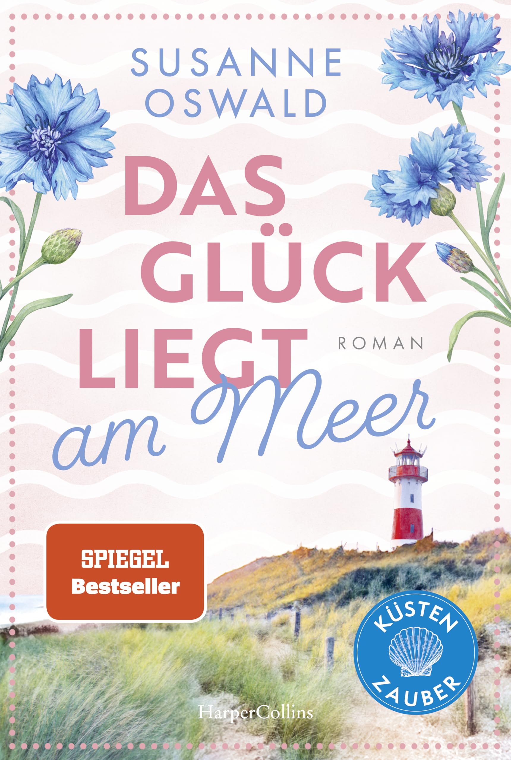 Das Glück liegt am Meer: Roman | Es geht traumhaft weiter in Kiekersum | Neuer Roman der SPIEGEL-Bestsellerautorin