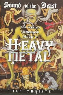 Sound of the Beast: The Complete Headbanging History of Heavy Metal