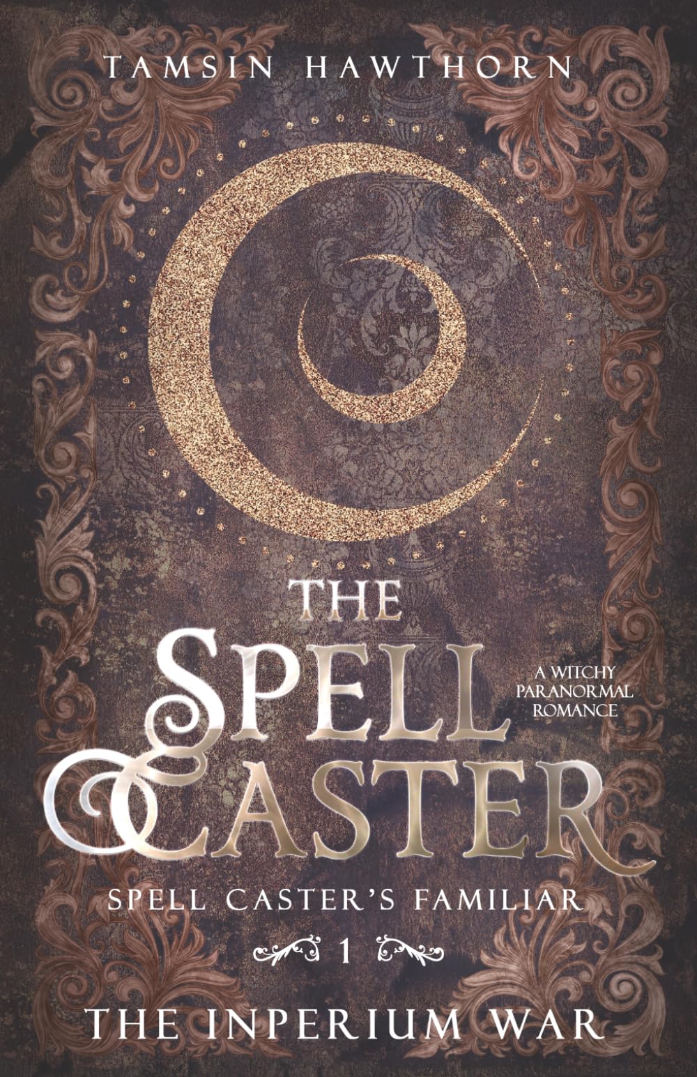 The Spell Caster: A Witchy Paranormal Romance: 1 (Spell Caster's Familiar)