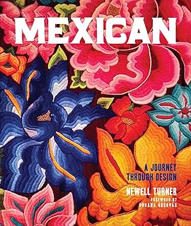 Mexican: A Journey Through Design―An American expat searches vibrant cities and quiet pueblos for the essence of Mexican style