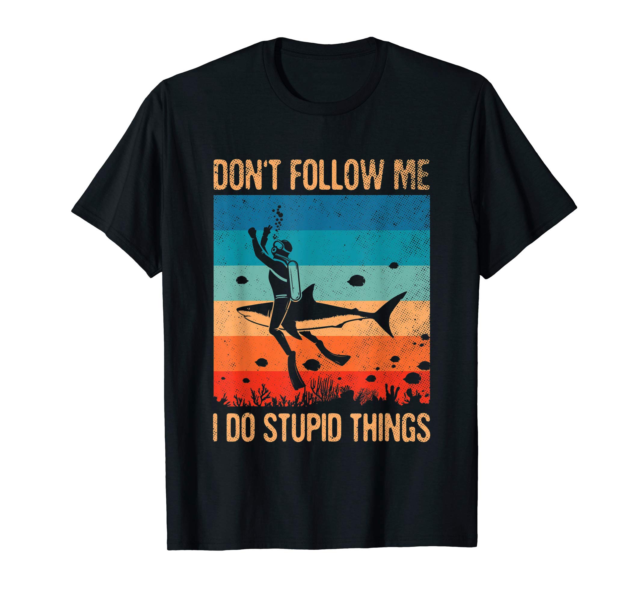 Scuba Divers Gift Tees ClothesDon't Follow Me I Do Stupid Things Scuba Diving Dive Diver T-ShirtOEKO-TEX STANDARD 100