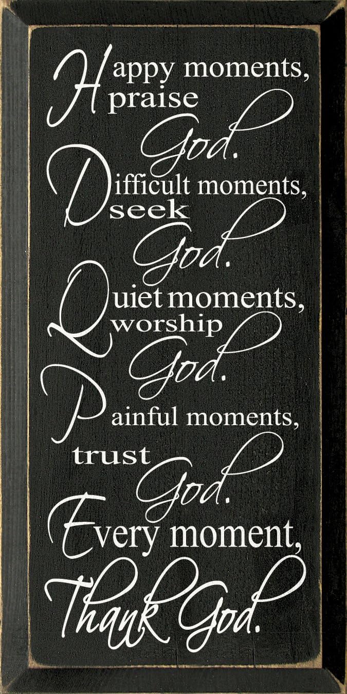 Wooden Sign - Happy Moments Praise God Difficult Moments Seek God... (Black)