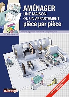 Aménager une maison ou un appartement pièce par pièce: Principes, ergonomie, accessibilité, exemples de plans