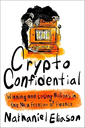 Crypto Confidential: Winning and Losing Millions in the New Frontier of Finance-Wow! eBook