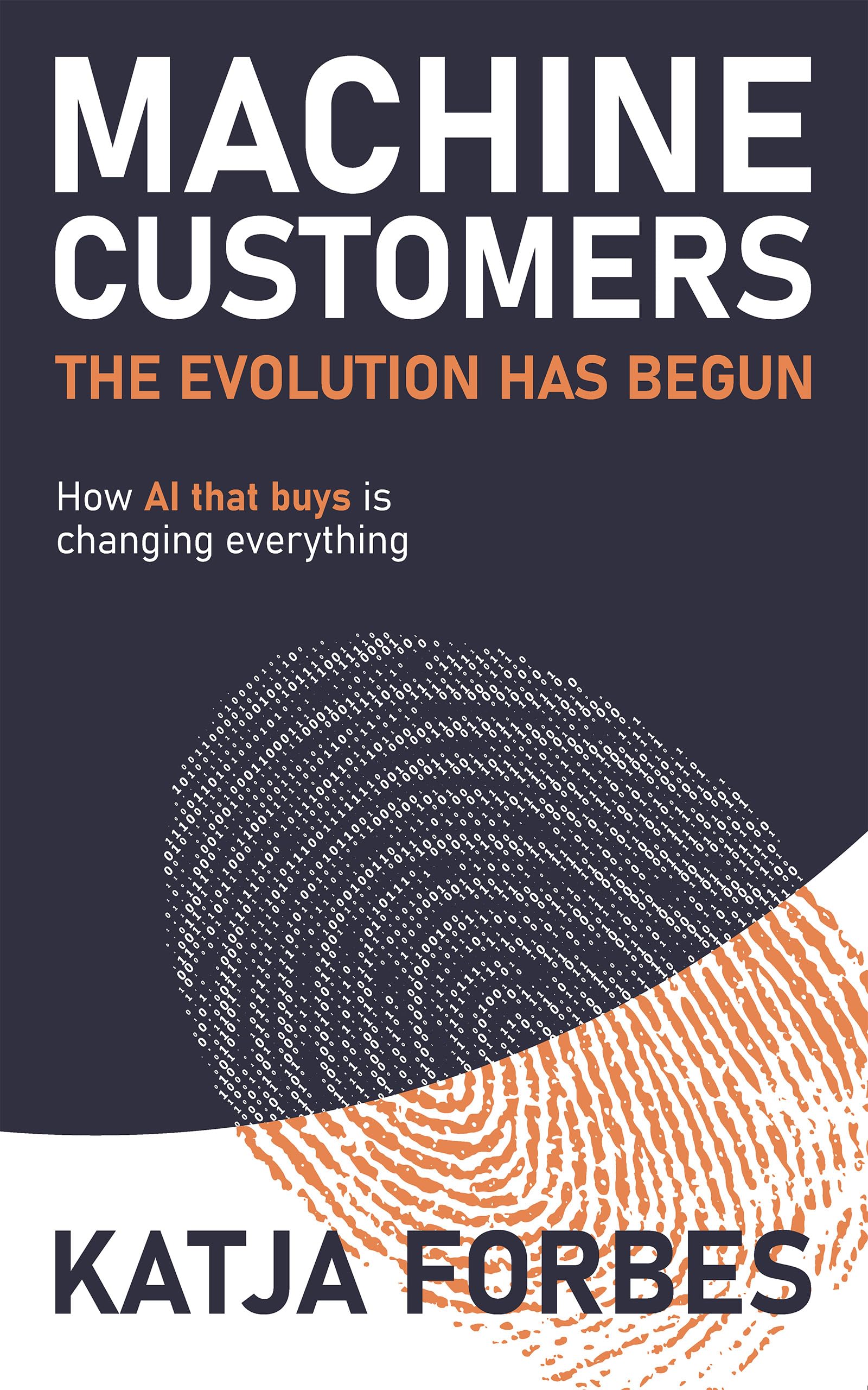 Machine Customers: The Evolution has Begun: How AI that buys is changing everything