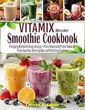 Vitamix Smoothie Cookbook: Energizing Blends for Every Lifestyle — From Greens and Protein Boosts to Fruity Favorites, Slimming Sips, and Refreshing Creations
