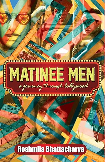 MATINEE MAN : A JOURNEY THROUGH BOLLYWOOD (HB)