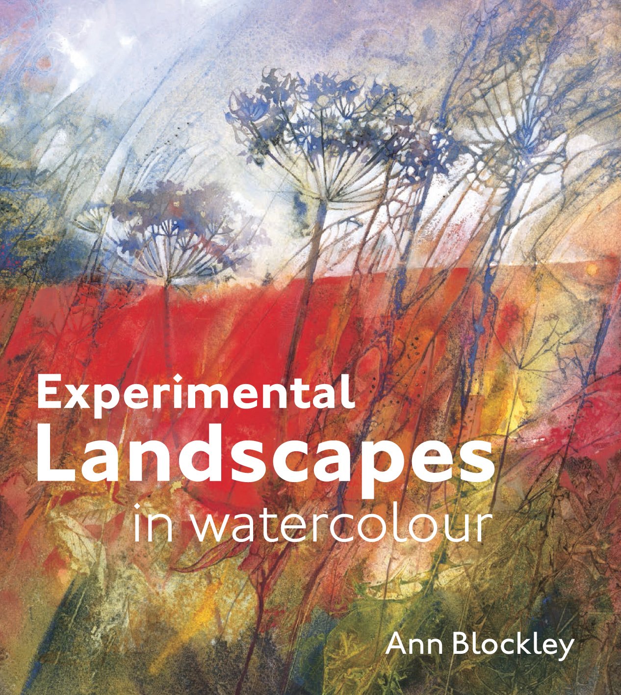 Experimental Landscapes in Watercolour: Creative  by Ann Blockley HARDBACK