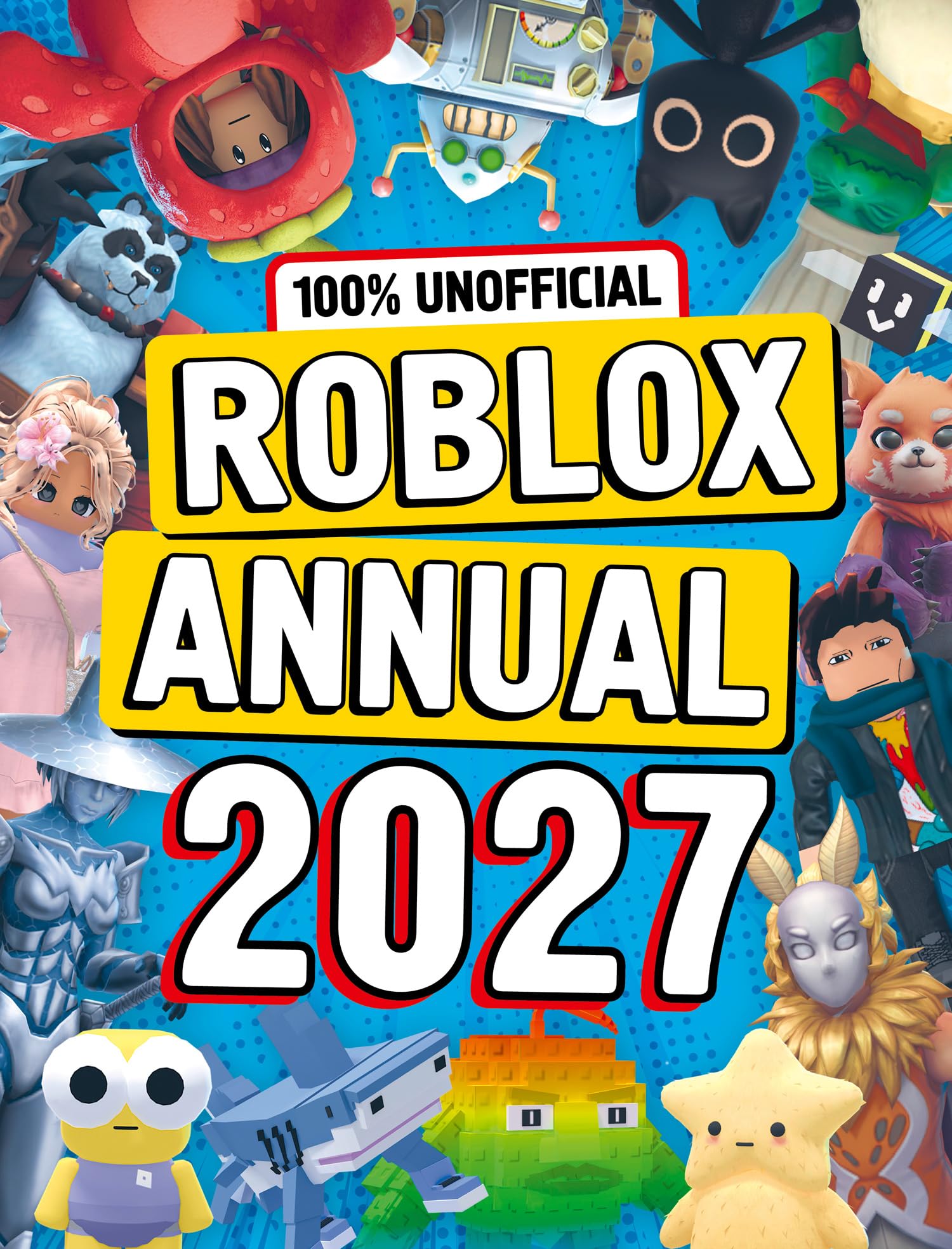 100% Unofficial Roblox Annual 2027: All new for 2026 – jam-packed with tips, hacks, facts and more! The perfect present for gamers of all ages