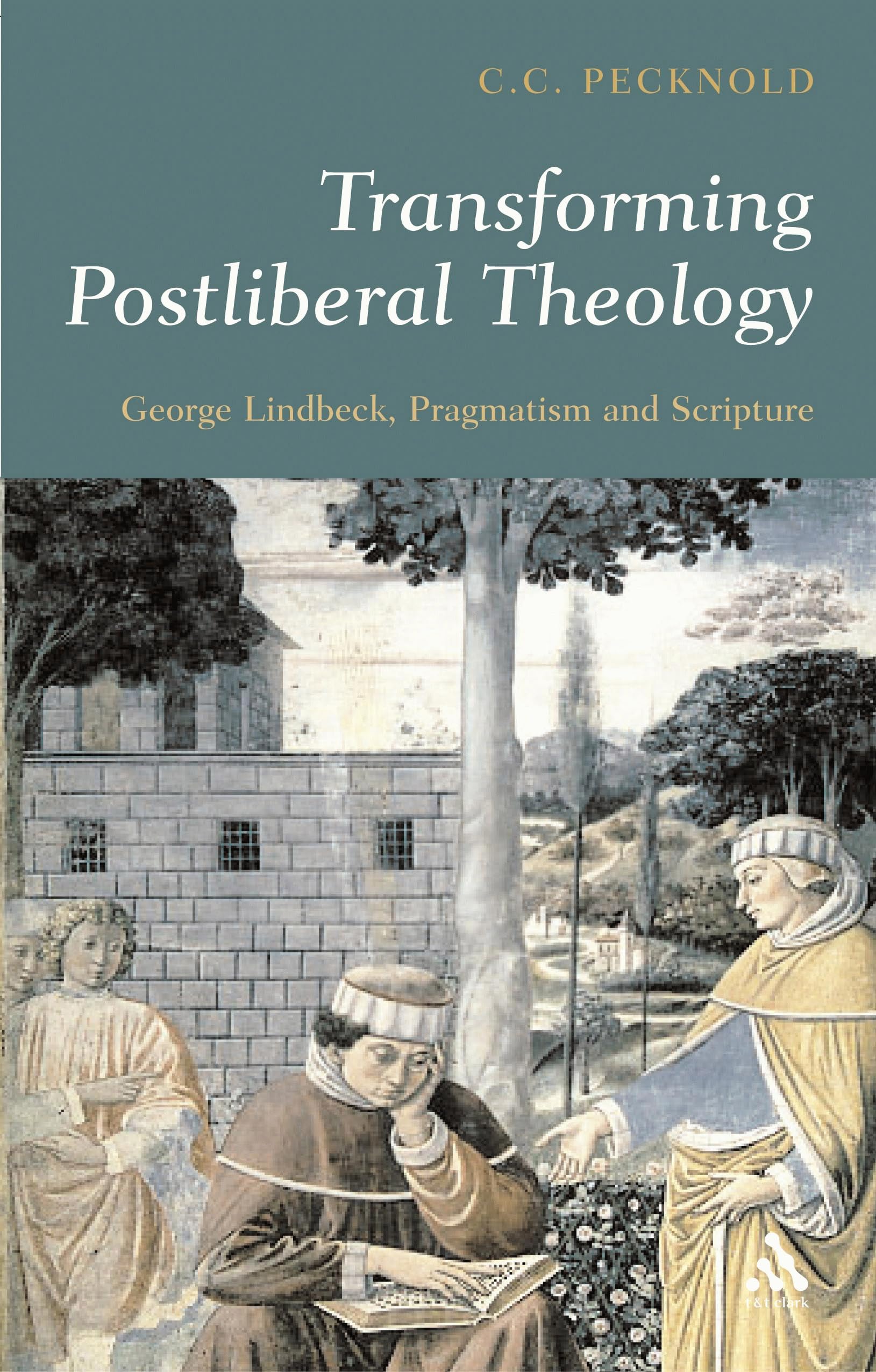 Buy Transforming Postliberal Theology: George Lindbeck, Pragmatism and Scripture — BookShops.in