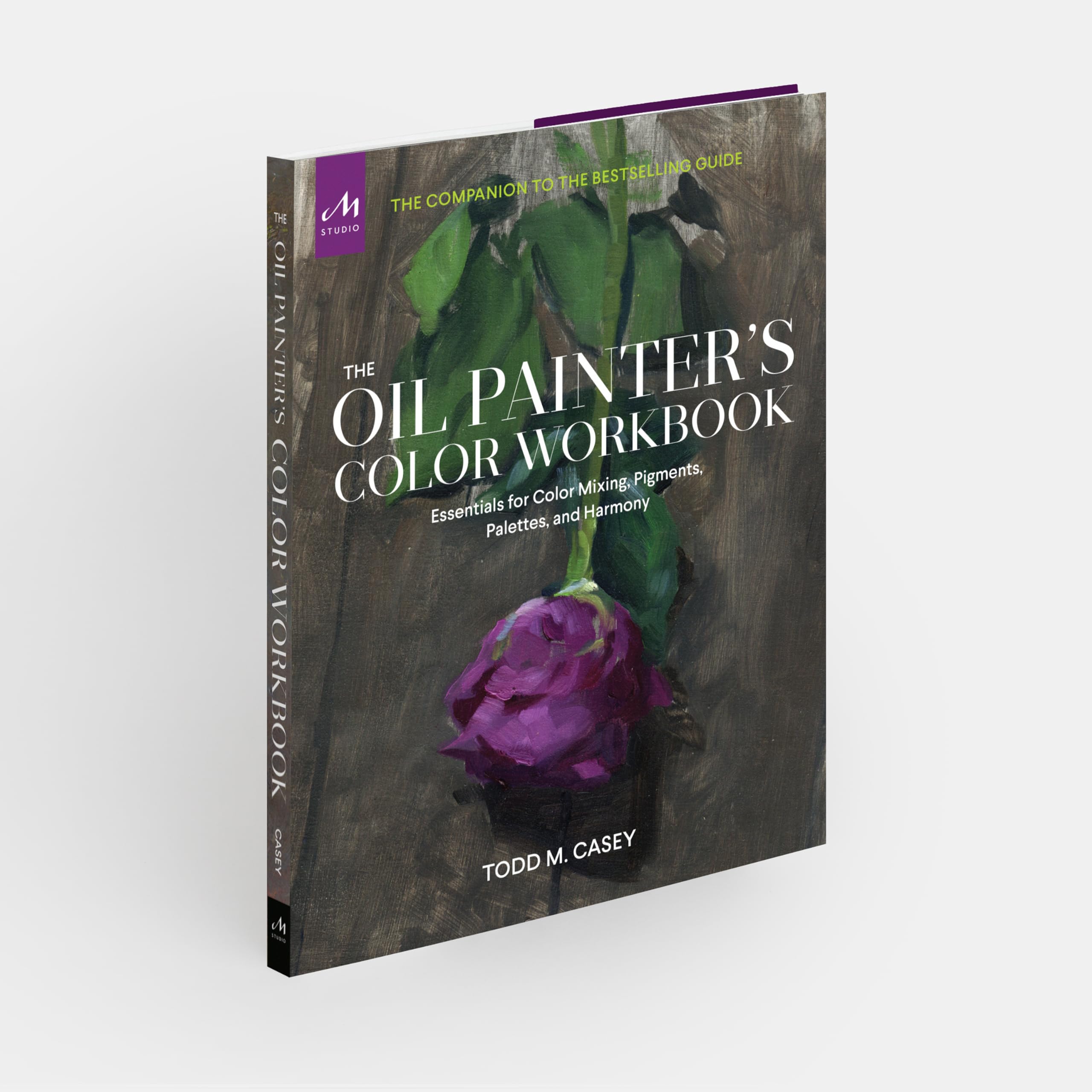 The Oil Painter's Color Workbook: A contemporary guide to color mixing, pigments, palettes, and harmony