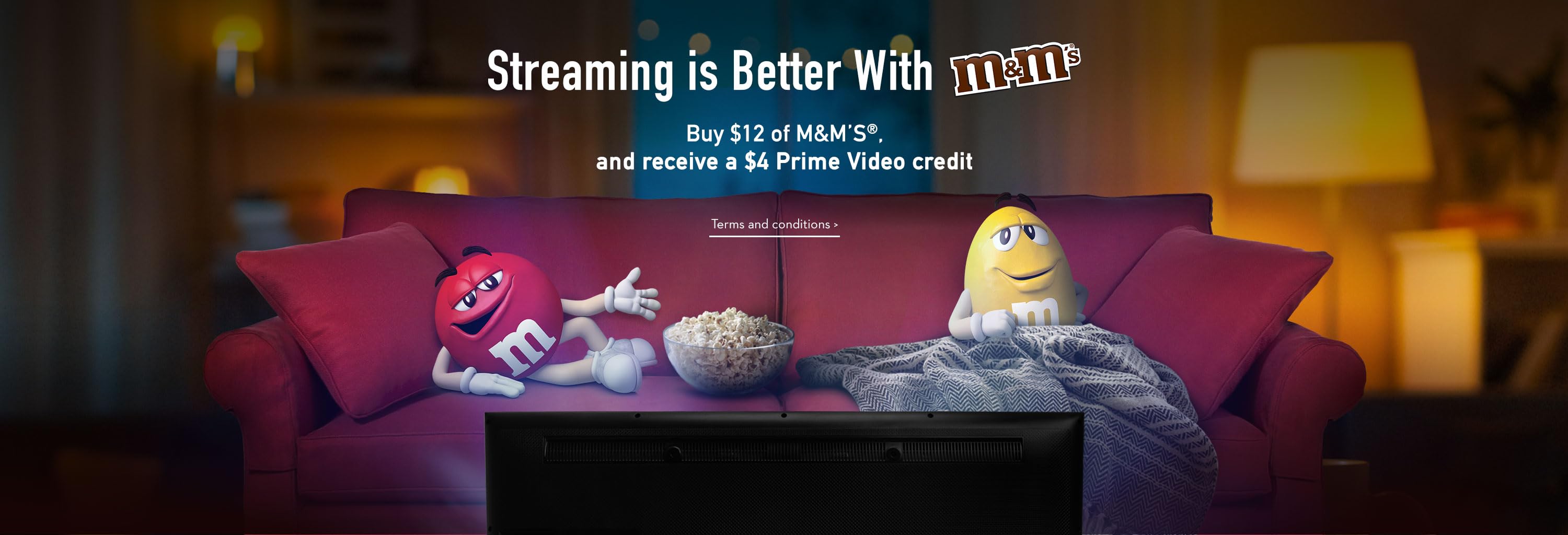 Streaming is Better With M and M'S. Buy $12 of M and M's, and receive a $4 Prime Video credit. Terms and conditions.