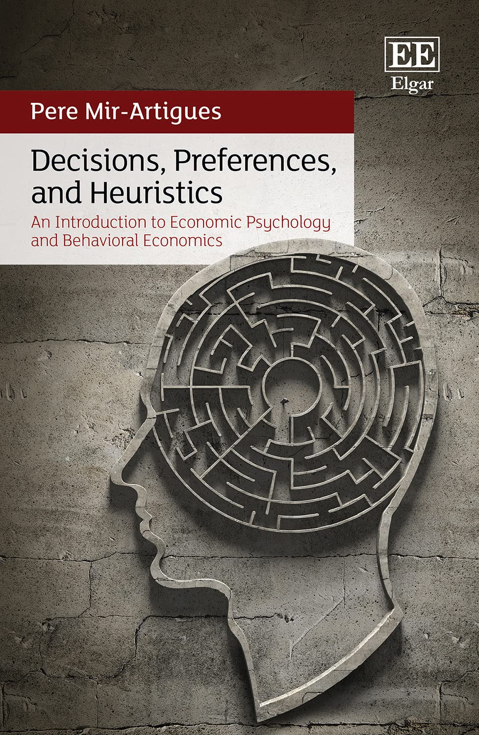 Decisions, Preferences, and Heuristics: An Introduction to Economic Psychology and Behavioral Economics