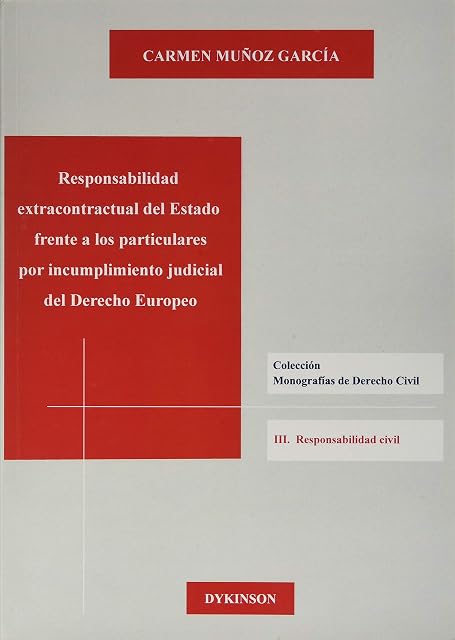 Portada de Responsabilidad extracontractual del Estado frente a los particulares por incumplimiento judicial del Derecho Europeo