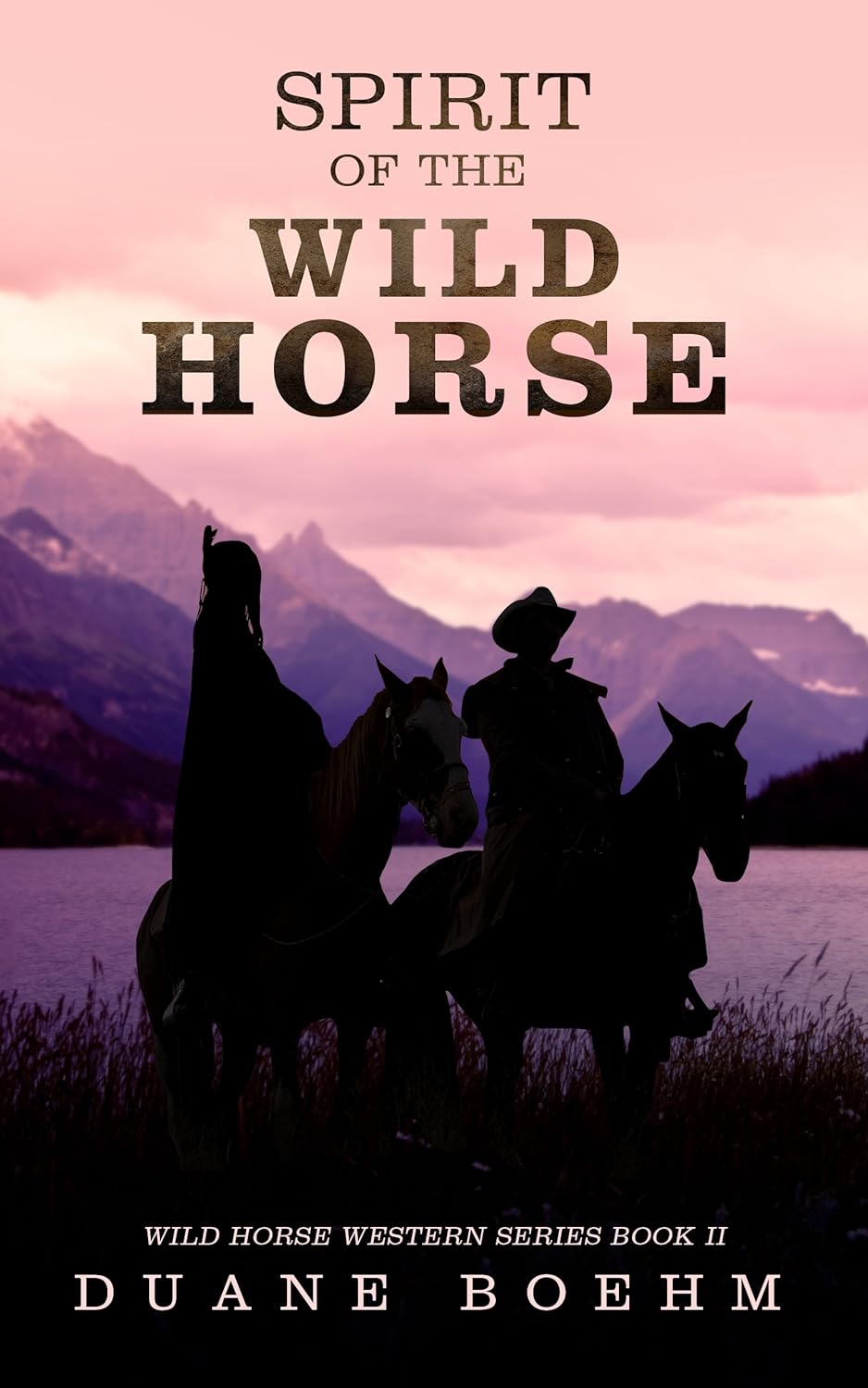 Spirit Of The Wild Horse (Wild Horse Westerns Book 2) eBook Boehm