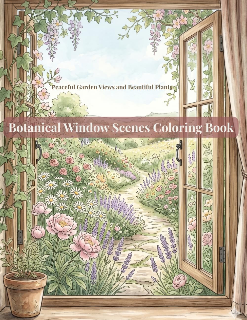 Botanical Window Scenes Coloring Book: Peaceful Garden Views and Beautiful Plants