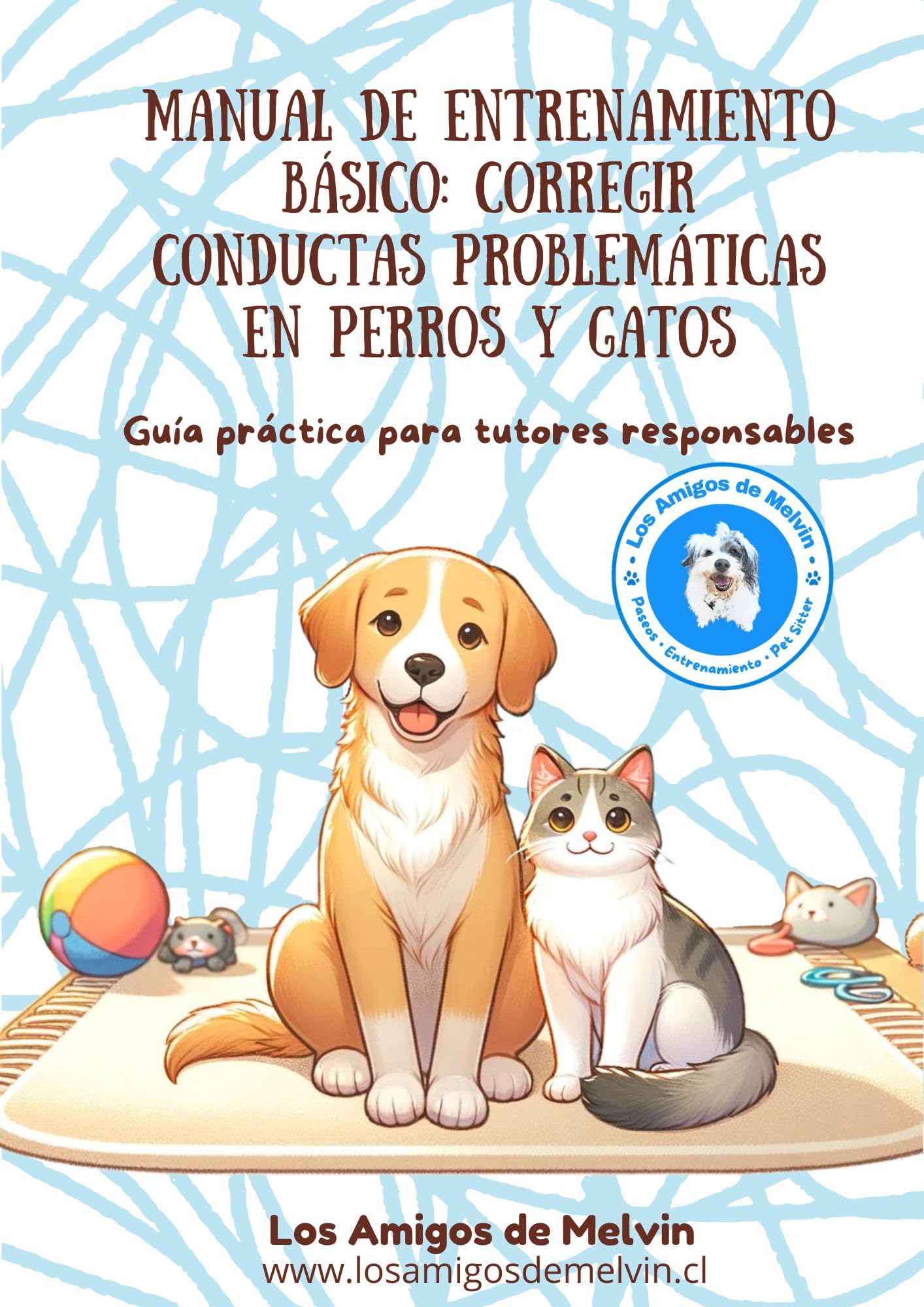 Manual de Entrenamiento Básico: Corregir Conductas Problemáticas en Perros y Gatos: Guía Práctica para tutores responsables