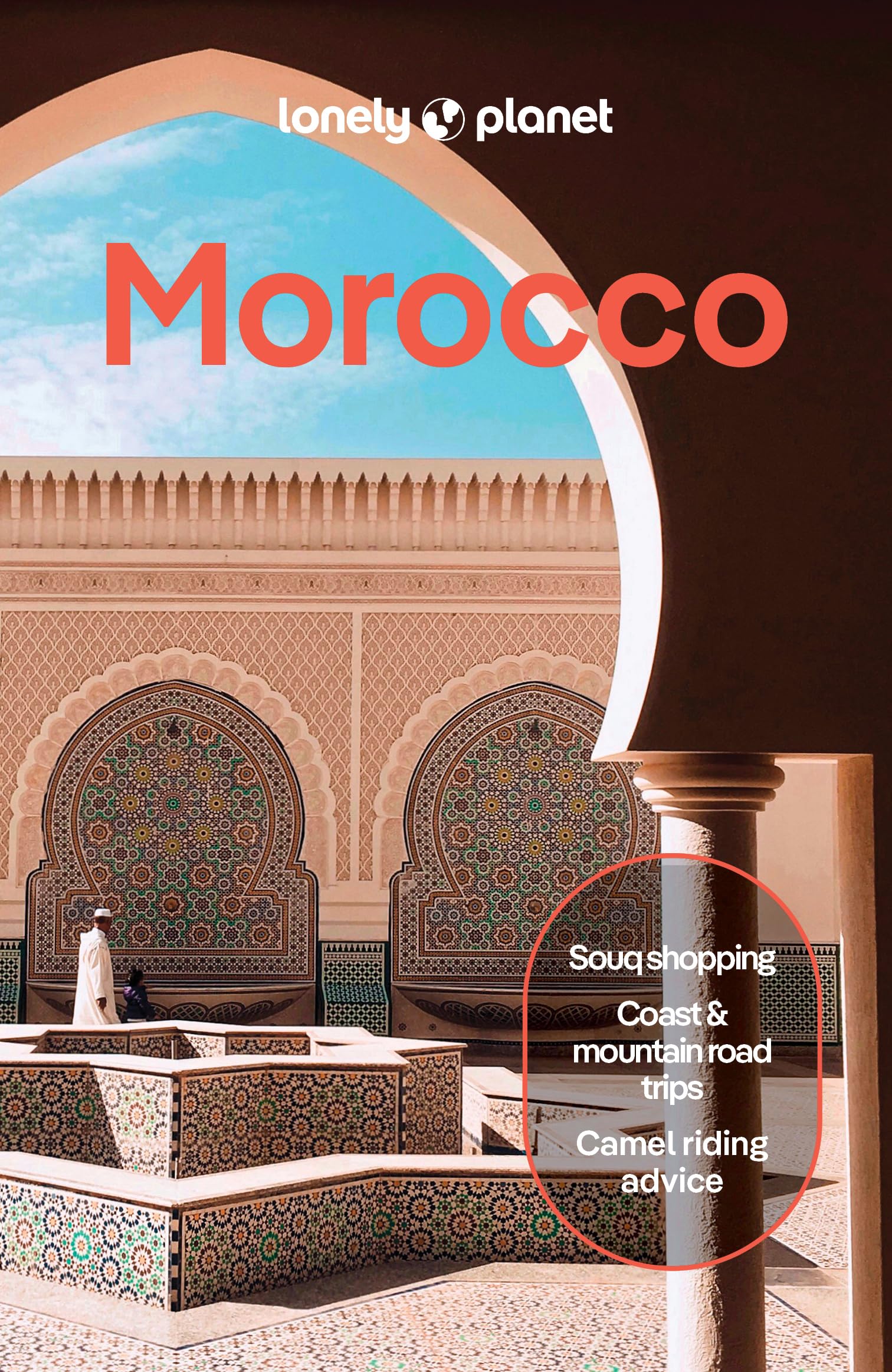 Lonely Planet Morocco: Plan the Trip of a Lifetime | Detailed Itineraries & Maps | Insider Tips | Covers Marrakesh, the Sahara, Fez and more (Travel Guide)