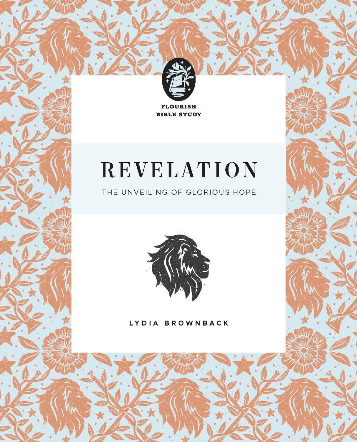 Revelation: The Unveiling of Glorious Hope (Flourish Bible Study)