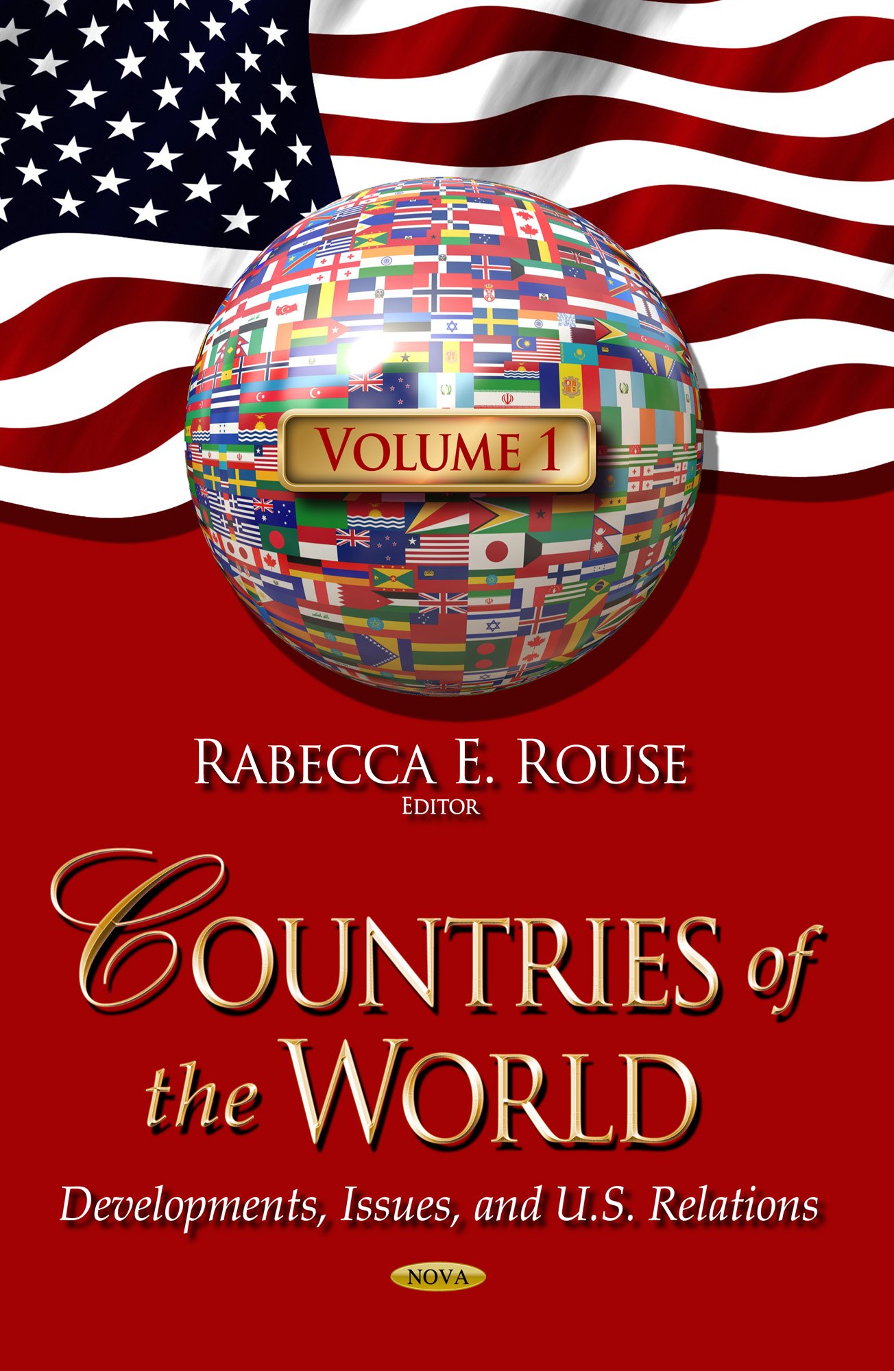 Countries of the World: Developments, Issues & U.S. Relations -- Volume 1 (Countries of the World Developments Issues, and U.s. Relations)