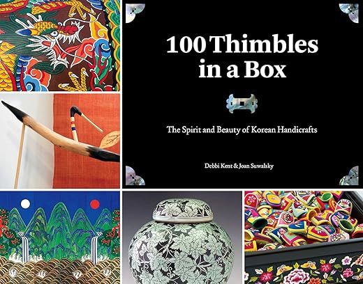 100 Thimbles in a Box: The Spirit and Beauty of Korean Handicrafts