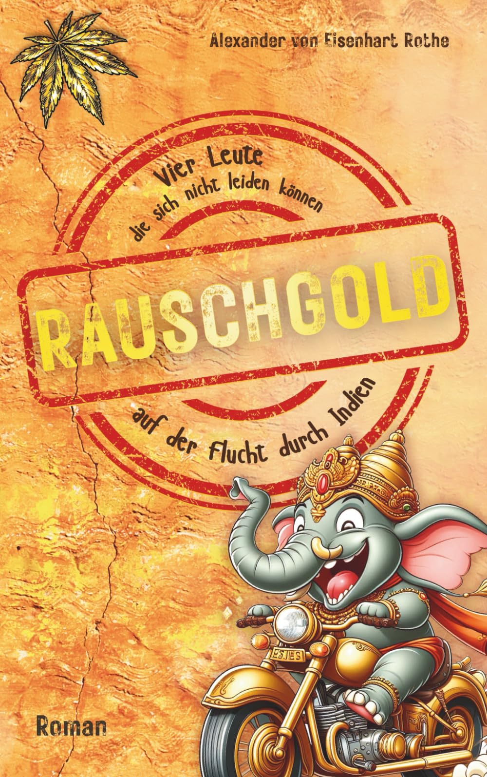 RAUSCHGOLD: Vier Leute, die sich nicht leiden können, auf der Flucht durch Indien