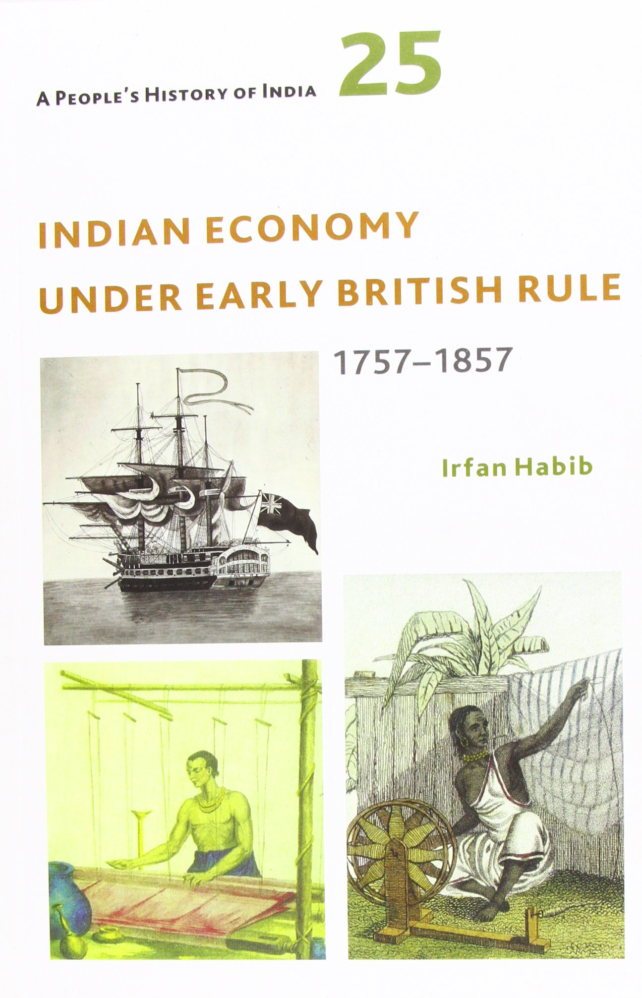 A People's History of India 25: Indian Economy Under Early British Rule 1757-1857