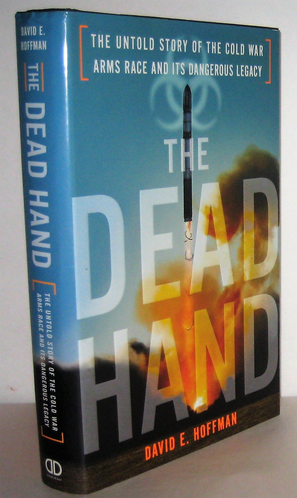The Dead Hand: The Untold Story of the Cold War Arms Race and its Dangerous Legacy cover