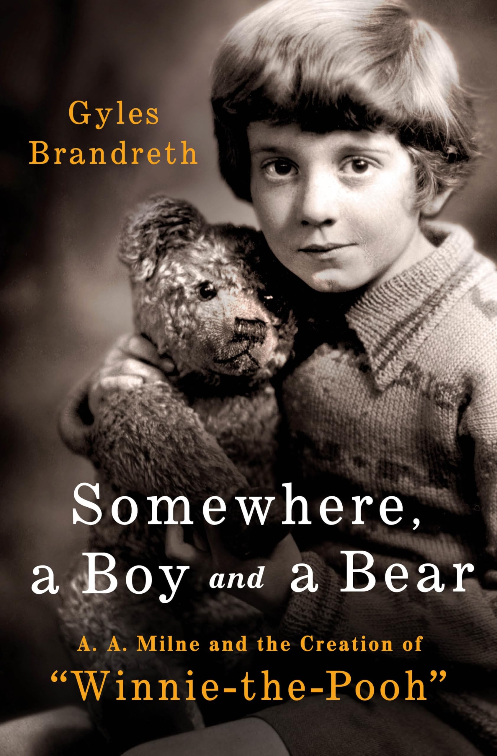 Somewhere, a Boy and a Bear: A. A. Milne and the Creation of "Winnie-the-Pooh"